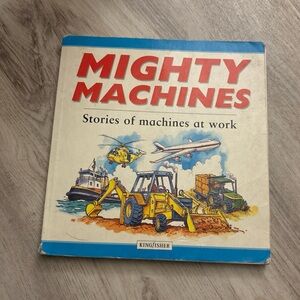 Children’s Book Mighty Machines: Stories of Machines at Work by Kingfisher
